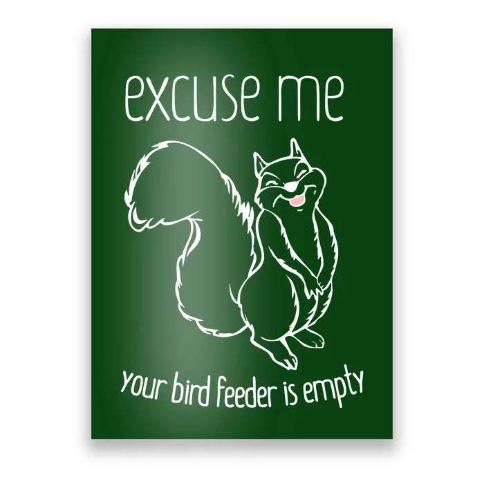 Excuse Me Your Bird Feeder Is EmptyBird Lover Poster