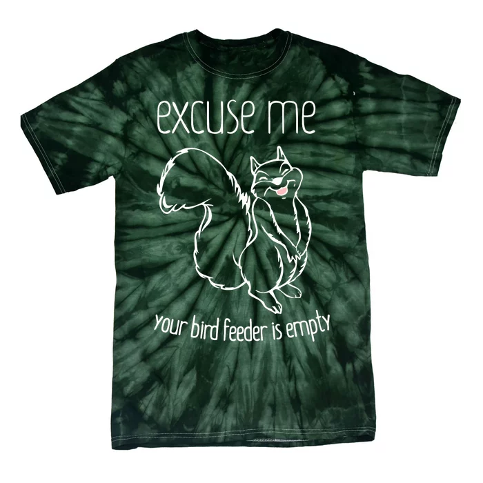 Excuse Me Your Bird Feeder Is EmptyBird Lover Tie-Dye T-Shirt