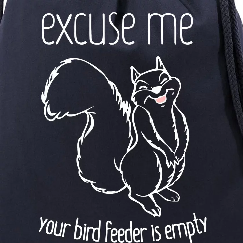 Excuse Me Your Bird Feeder Is EmptyBird Lover Drawstring Bag