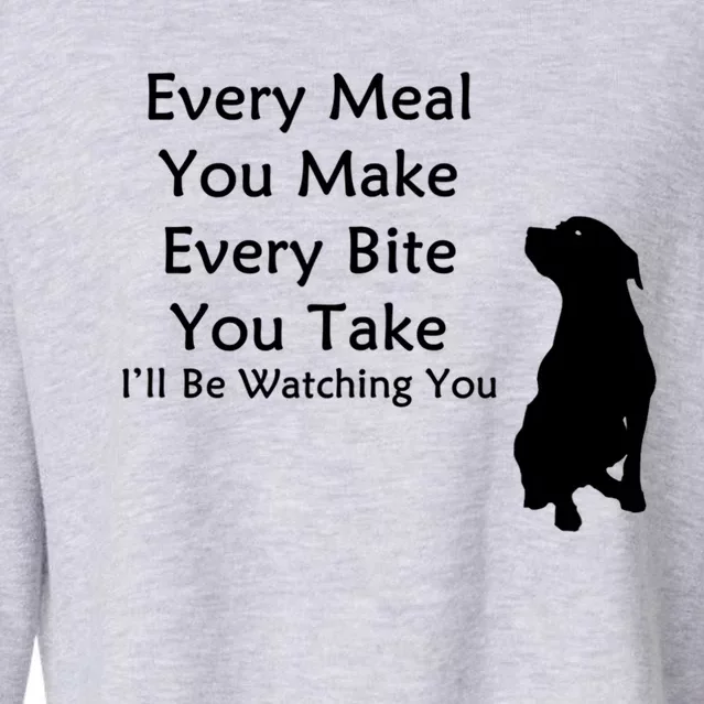 Every Meal You Make Every Bite You Take Watching You Dog Cropped Pullover Crew