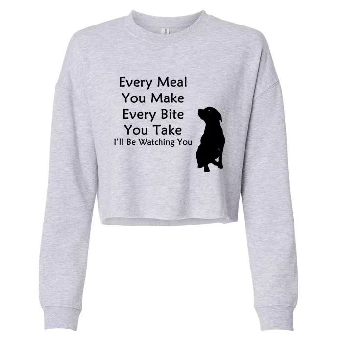 Every Meal You Make Every Bite You Take Watching You Dog Cropped Pullover Crew