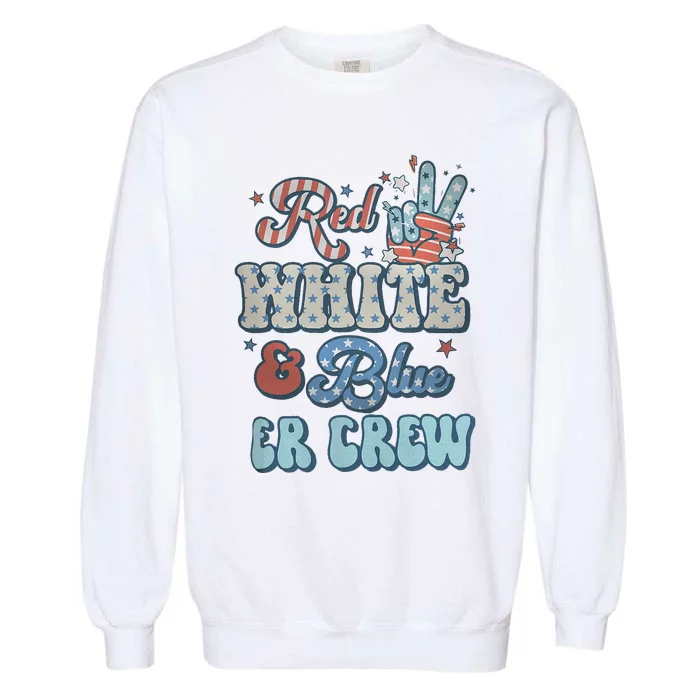 ER Nurse 4th of July Red White Blue ER ED Crew Emergency Garment-Dyed Sweatshirt