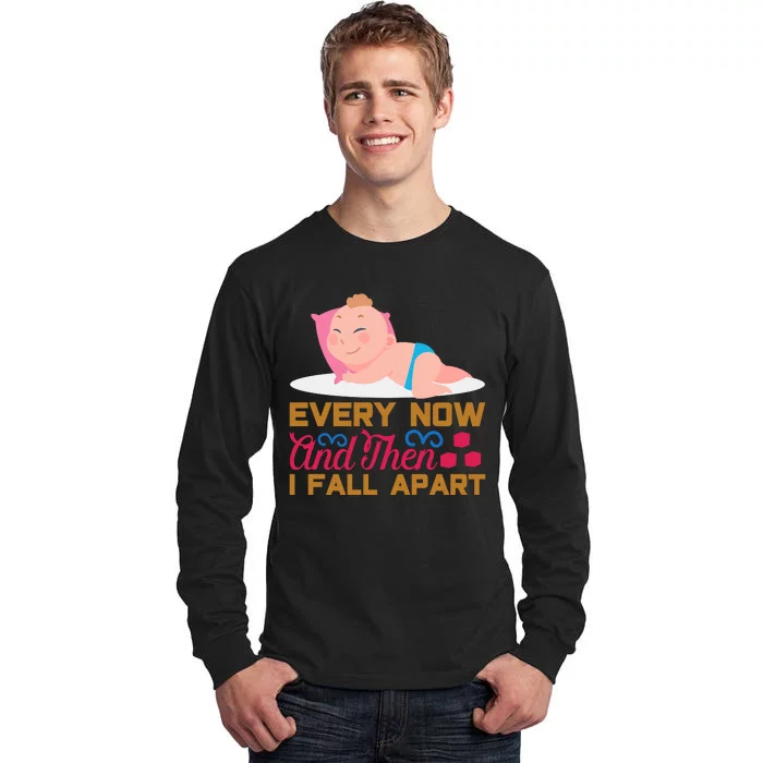 Every Now And Then I Fall Apart Tall Long Sleeve T-Shirt