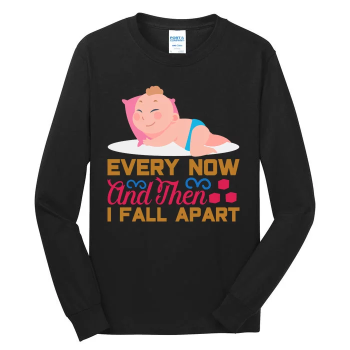 Every Now And Then I Fall Apart Tall Long Sleeve T-Shirt