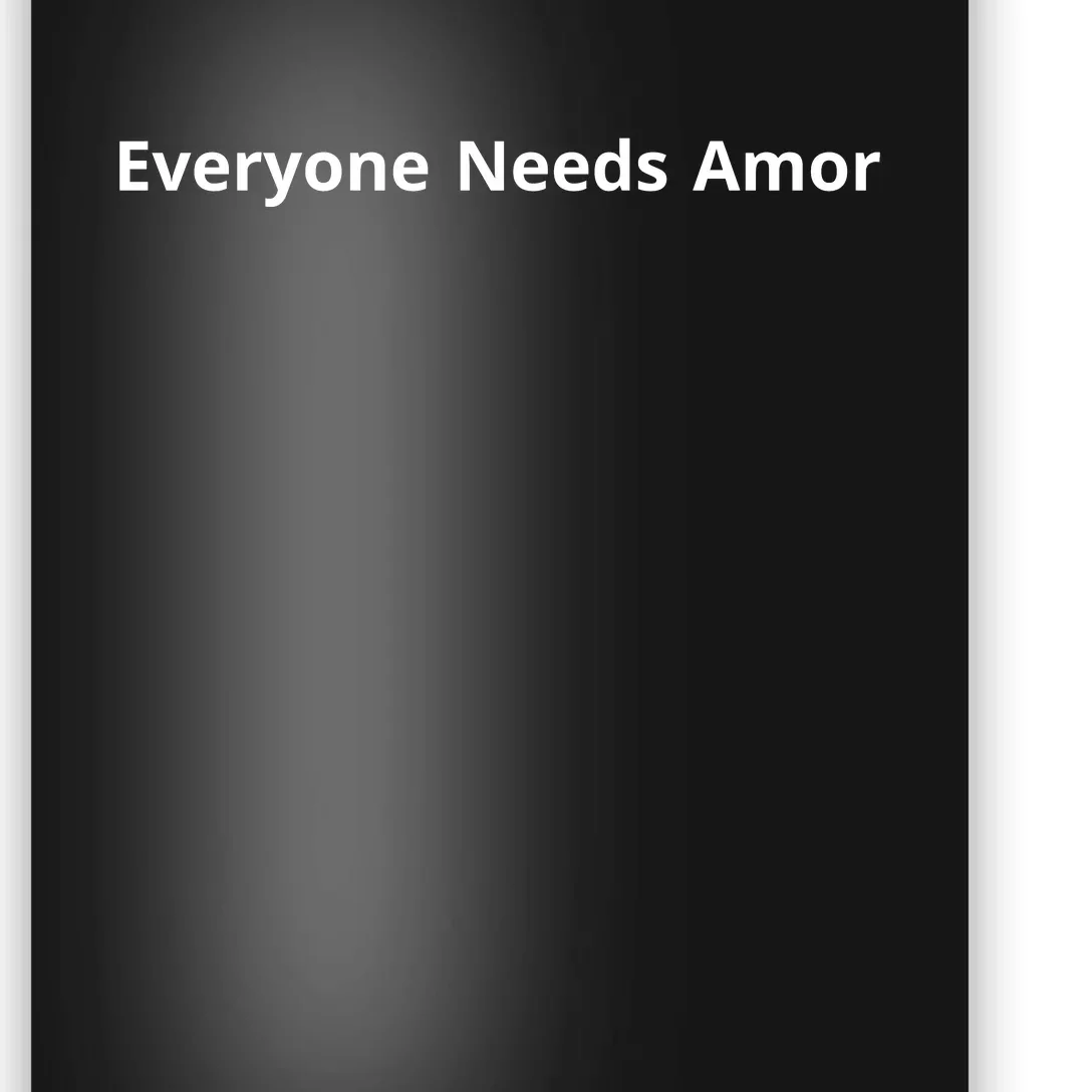 Everyone Needs Amor Poster