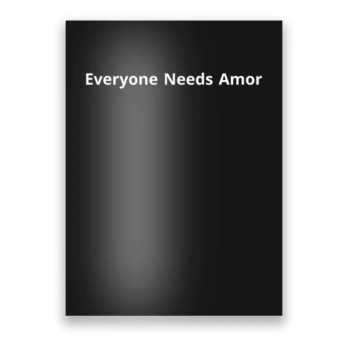 Everyone Needs Amor Poster