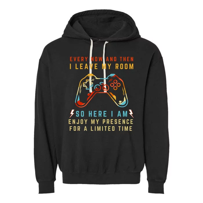 Every Now And Then I Leave My Room Funny Gaming Gamer Gift Garment-Dyed Fleece Hoodie