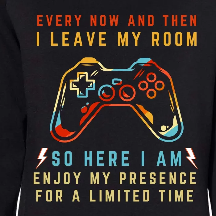 Every Now And Then I Leave My Room Funny Gaming Gamer Gift Womens California Wash Sweatshirt