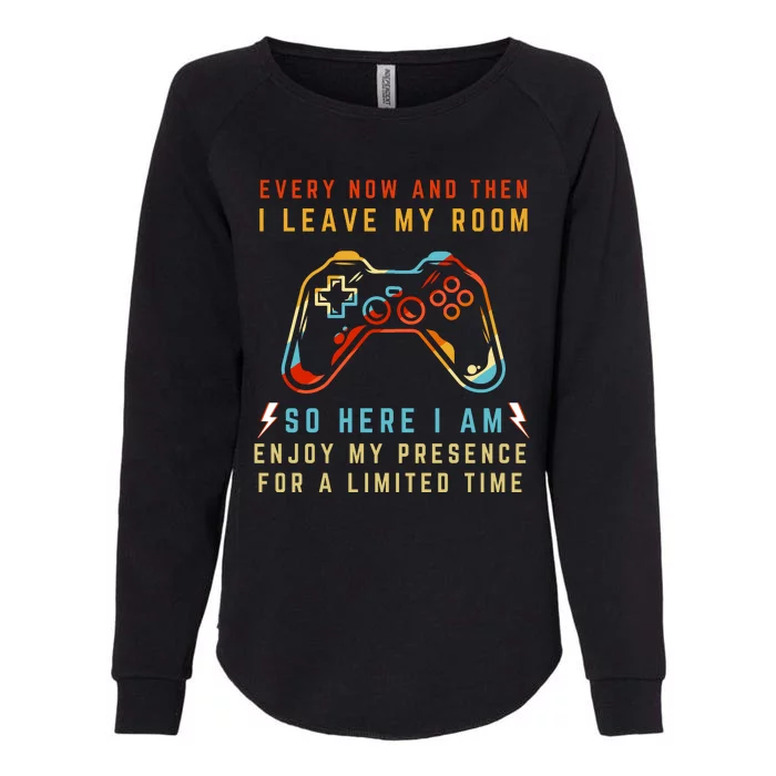 Every Now And Then I Leave My Room Funny Gaming Gamer Gift Womens California Wash Sweatshirt