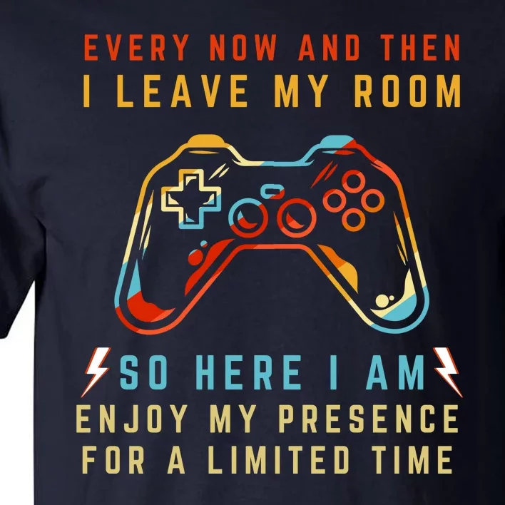 Every Now And Then I Leave My Room Funny Gaming Gamer Gift Tall T-Shirt