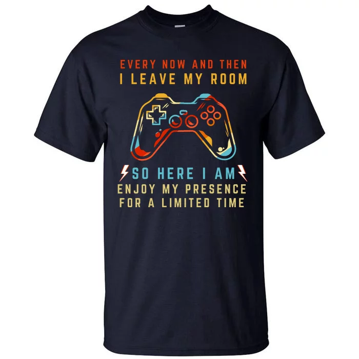 Every Now And Then I Leave My Room Funny Gaming Gamer Gift Tall T-Shirt