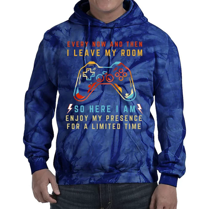 Every Now And Then I Leave My Room Funny Gaming Gamer Gift Tie Dye Hoodie