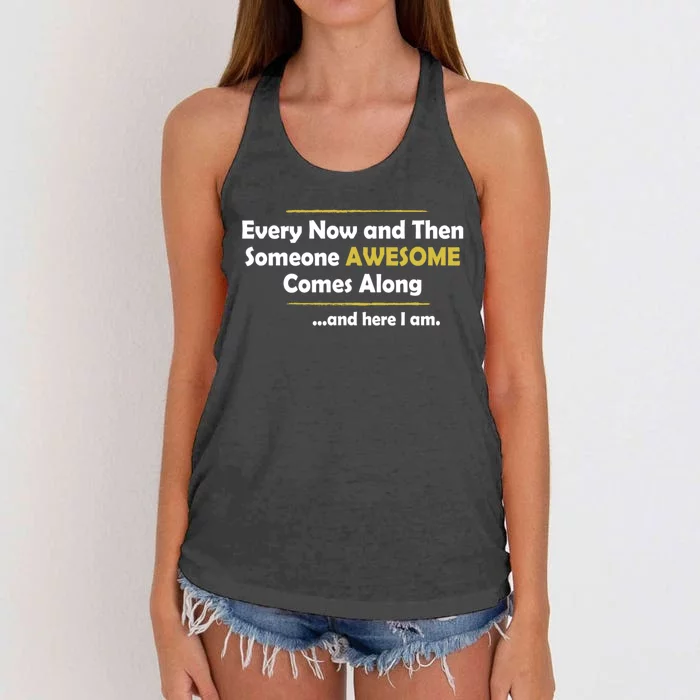 Every Now And Then Someone Awesome Comes Along Sarcastic Women's Knotted Racerback Tank