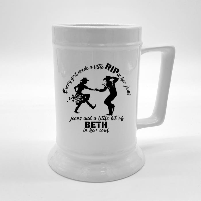 Everygirl Needs A Little Rip In Her Jeans And A Little Bit Of Beth In Her Soul Front & Back Beer Stein