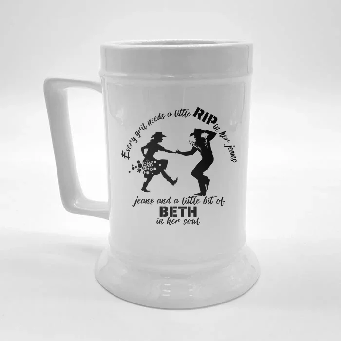 Everygirl Needs A Little Rip In Her Jeans And A Little Bit Of Beth In Her Soul Front & Back Beer Stein