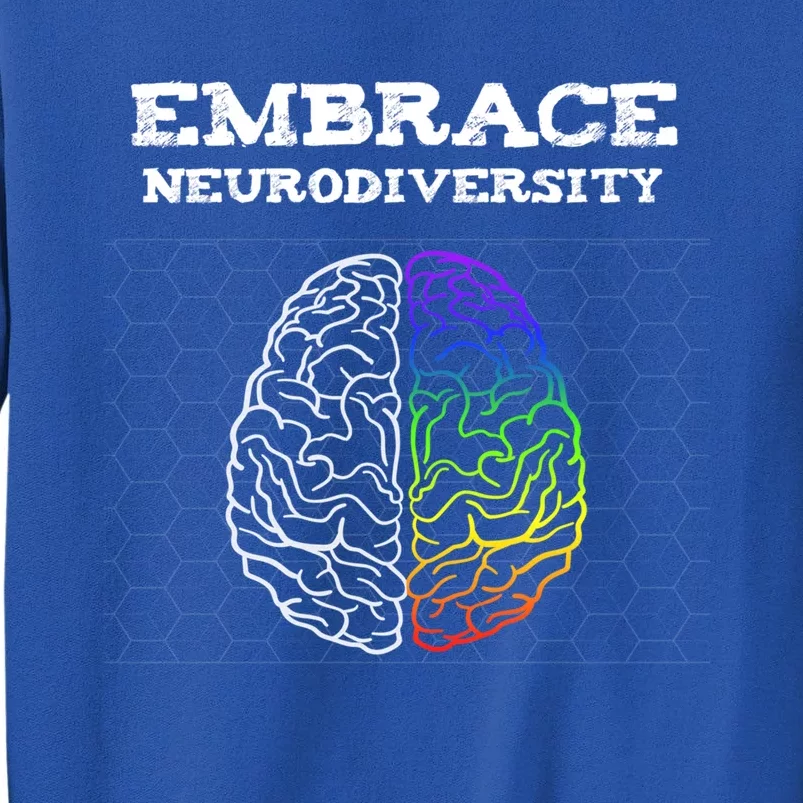 Embrace Neurodiversity Autism Adhd Asd Rainbow Brain Great Gift Tall Sweatshirt