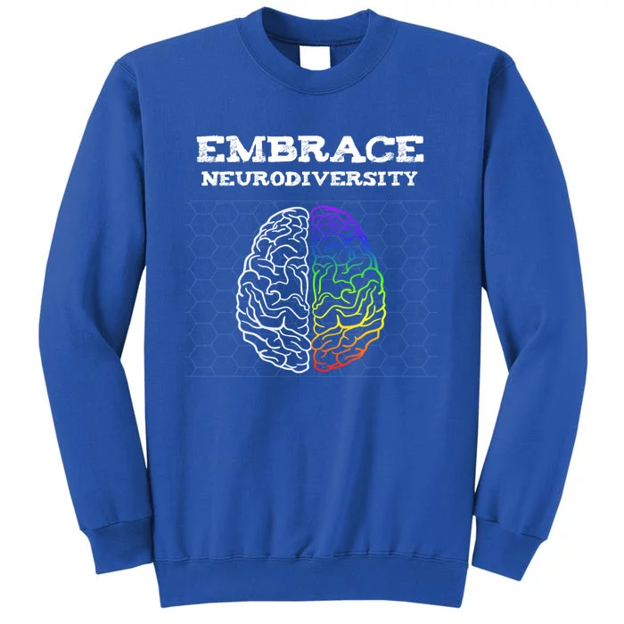 Embrace Neurodiversity Autism Adhd Asd Rainbow Brain Great Gift Tall Sweatshirt