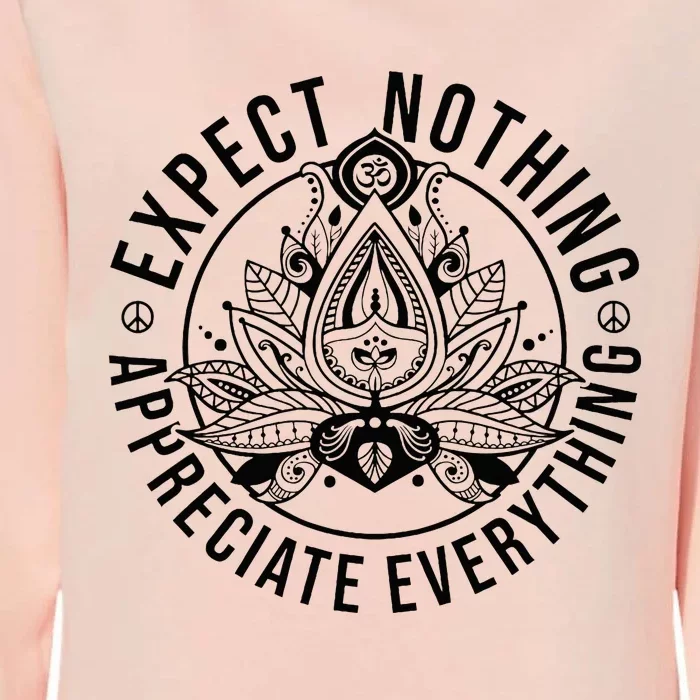 Expect Nothing Appreciate Everything Spiritual Lotus Yoga Womens California Wash Sweatshirt