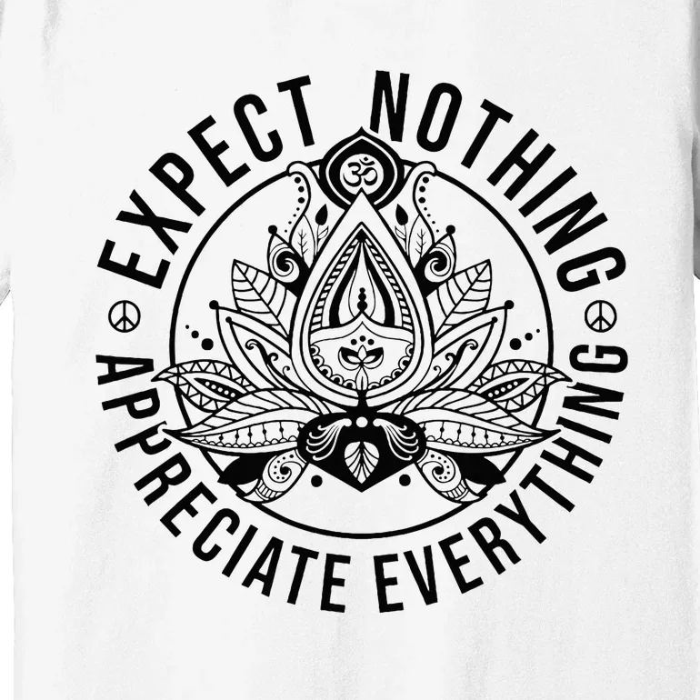 Expect Nothing Appreciate Everything Spiritual Lotus Yoga Premium T-Shirt