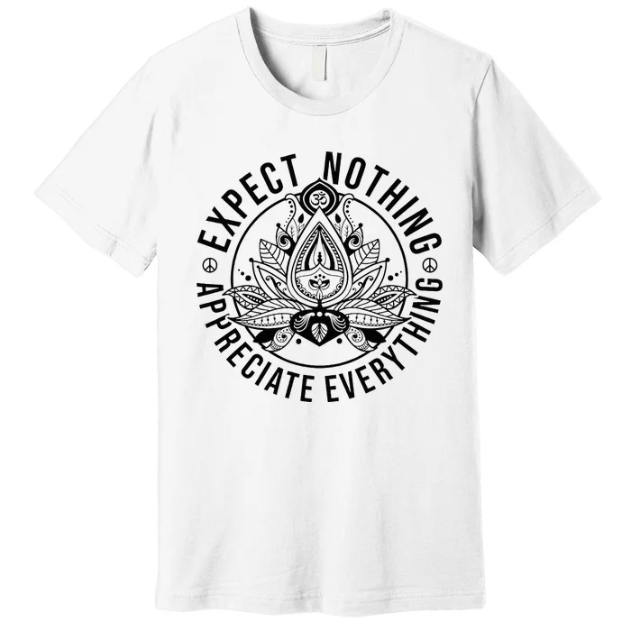 Expect Nothing Appreciate Everything Spiritual Lotus Yoga Premium T-Shirt