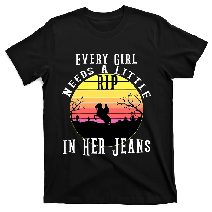 Every  Needs A Little Rip In Her Jeans C A T-Shirt