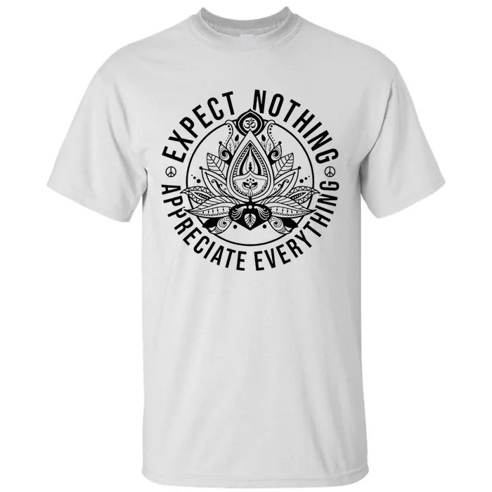 Expect Nothing Appreciate Everything Spiritual Lotus Yoga Tall T-Shirt