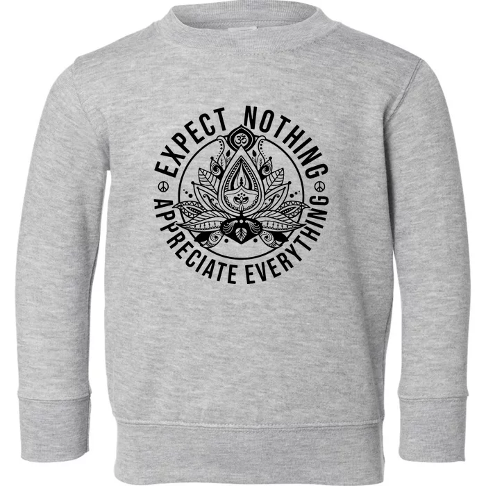 Expect Nothing Appreciate Everything Spiritual Lotus Yoga Toddler Sweatshirt