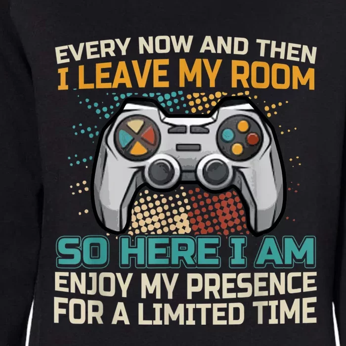 Every Now And Then I Leave My Room Funny Gaming Gamer Gift Womens California Wash Sweatshirt