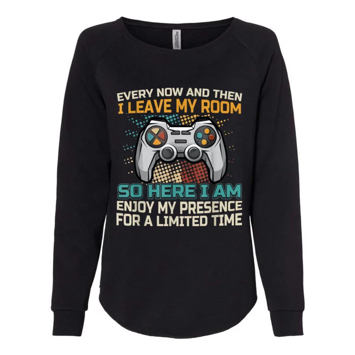 Every Now And Then I Leave My Room Funny Gaming Gamer Gift Womens California Wash Sweatshirt