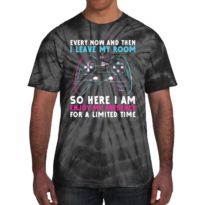 Every Now And Then I Leave My Room Funny Gaming Tie-Dye T-Shirt