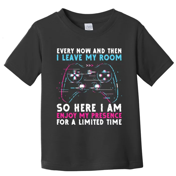 Every Now And Then I Leave My Room Funny Gaming Toddler T-Shirt