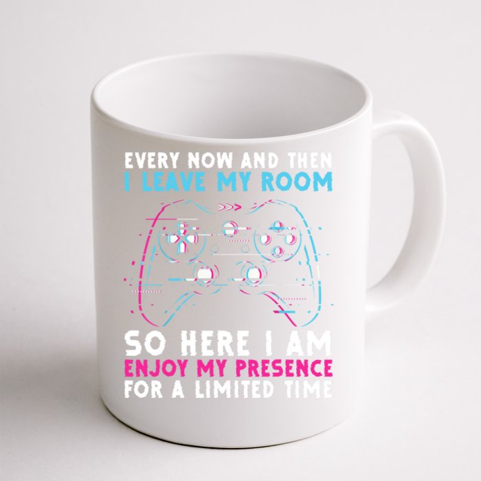 Every Now And Then I Leave My Room Funny Gaming Front & Back Coffee Mug