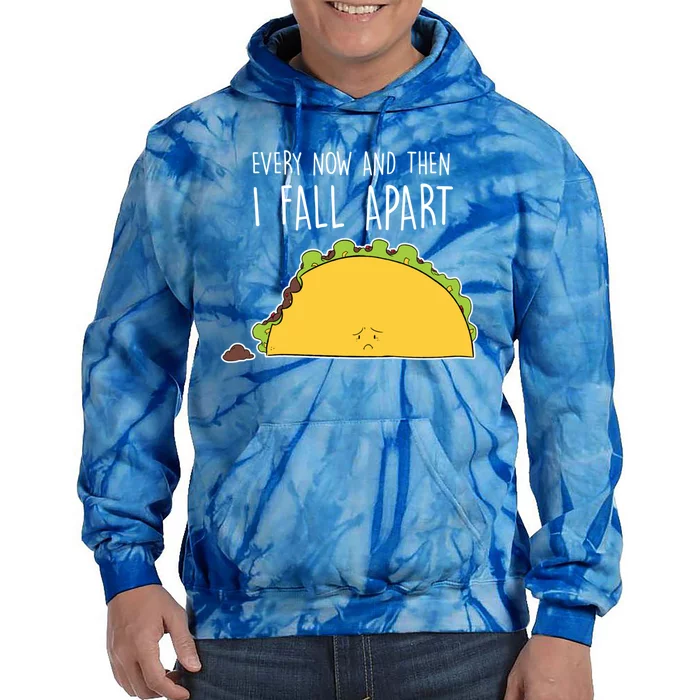 Every Now And Then I Fall Apart Taco Gift Tie Dye Hoodie