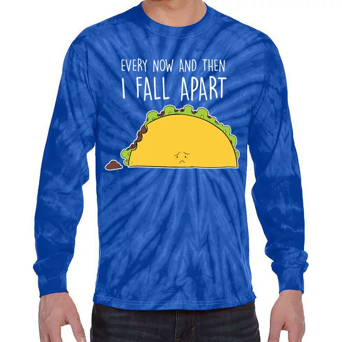 Every Now And Then I Fall Apart Taco Gift Tie-Dye Long Sleeve Shirt