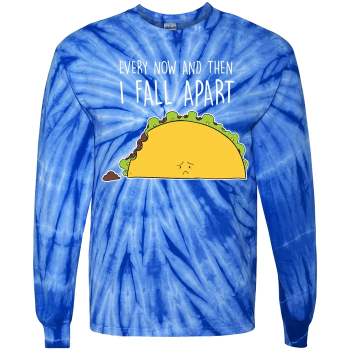 Every Now And Then I Fall Apart Taco Gift Tie-Dye Long Sleeve Shirt