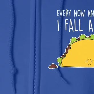 Every Now And Then I Fall Apart Taco Gift Full Zip Hoodie