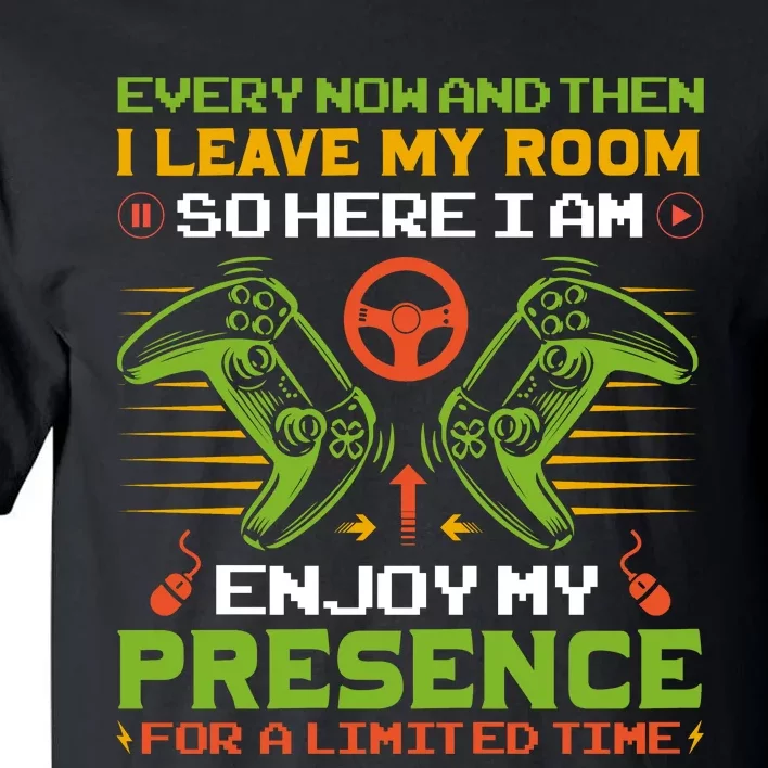 Every Now And Then I Leave My Room Enjoy My Presence Limited Time Tall T-Shirt