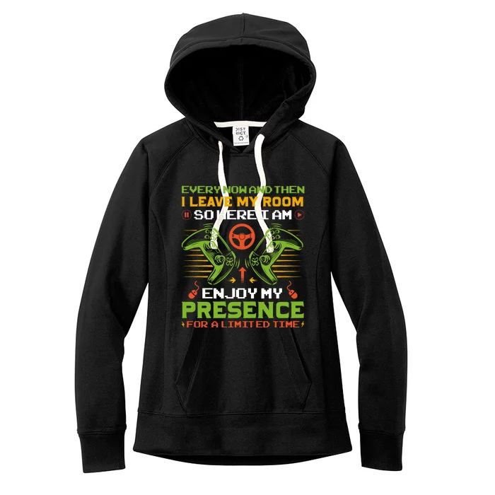 Every Now And Then I Leave My Room Enjoy My Presence Limited Time Women's Fleece Hoodie