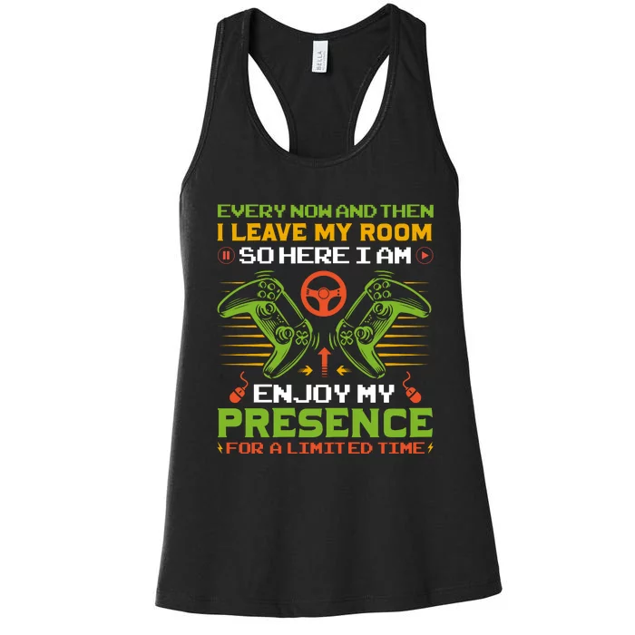 Every Now And Then I Leave My Room Enjoy My Presence Limited Time Women's Racerback Tank