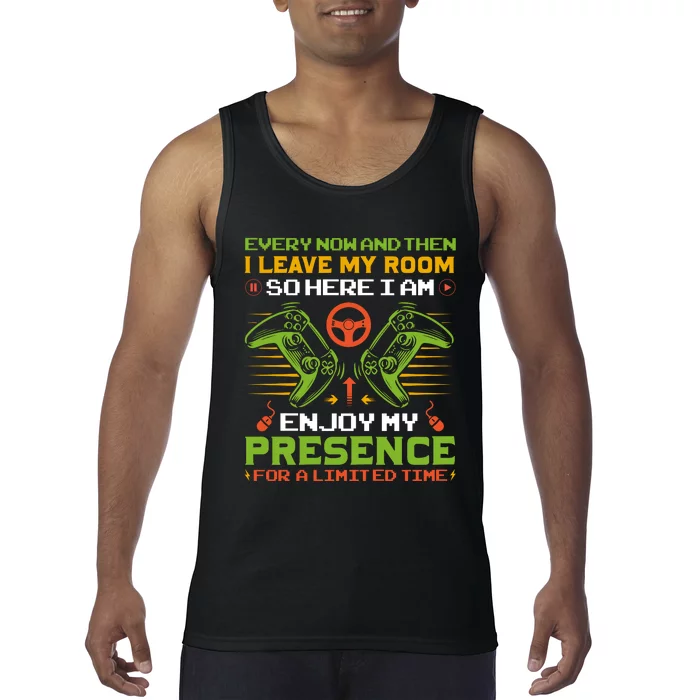 Every Now And Then I Leave My Room Enjoy My Presence Limited Time Tank Top