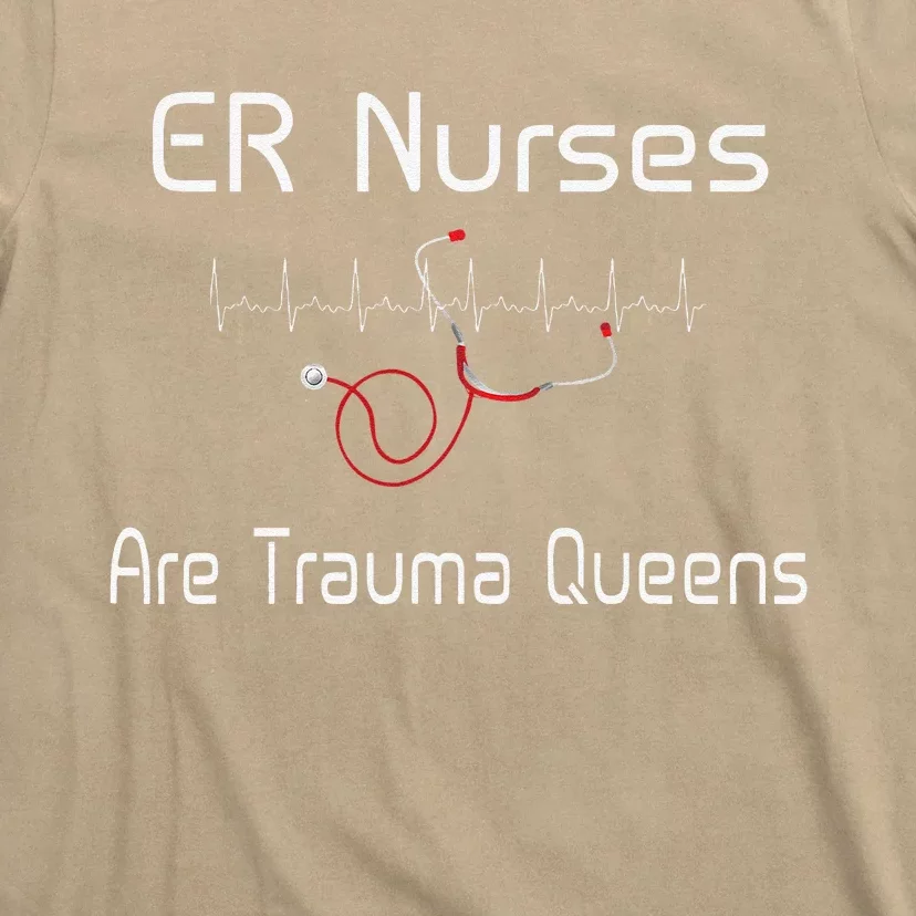 ER Nurses Are Trauma Queens Heartbeat Stethoscope T-Shirt