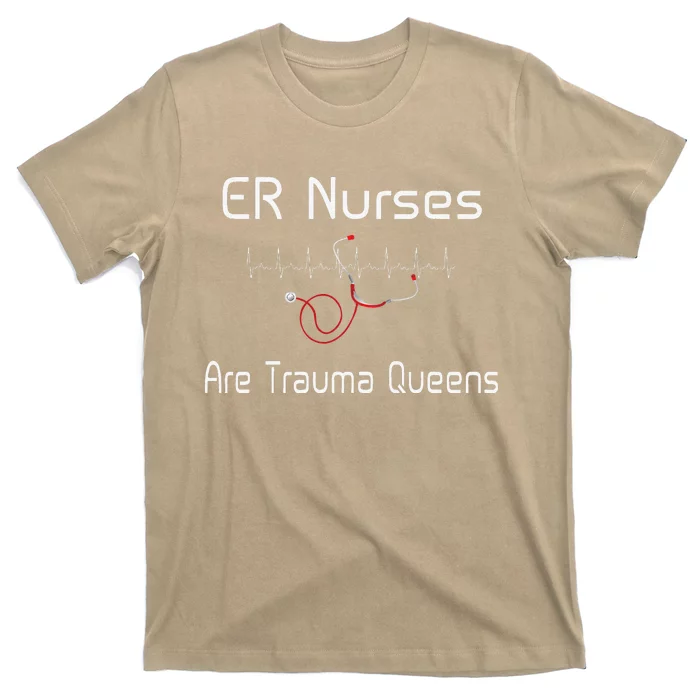 ER Nurses Are Trauma Queens Heartbeat Stethoscope T-Shirt