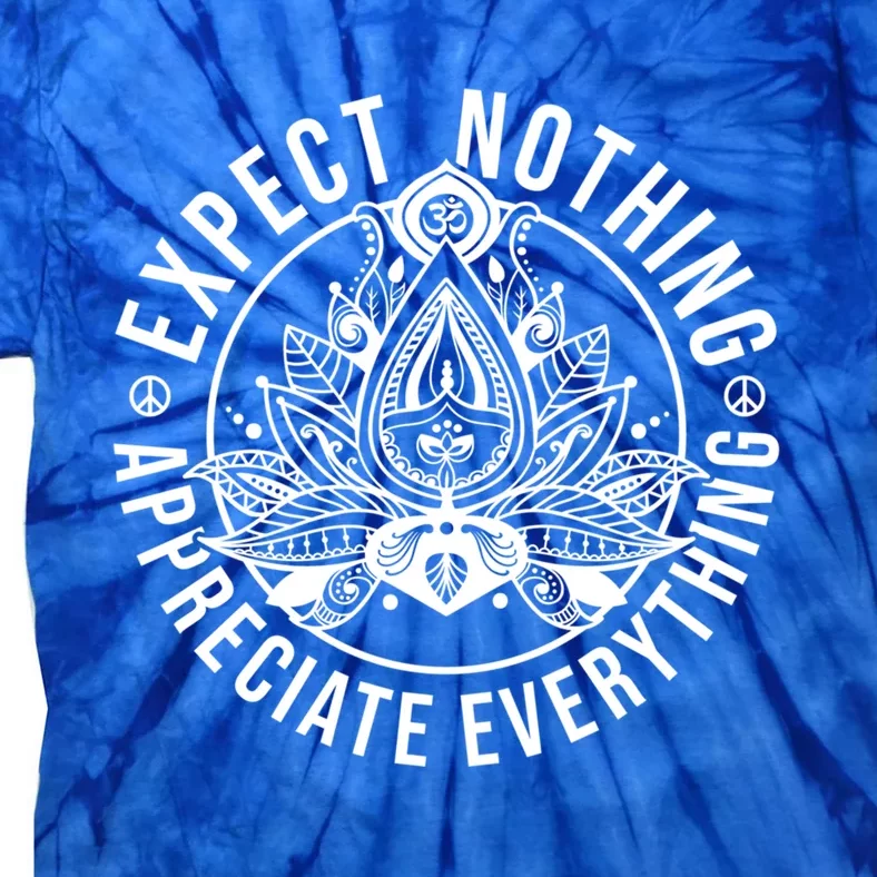 Expect Nothing Appreciate Everything Spiritual Lotus Yoga Meaningful Gift Tie-Dye T-Shirt