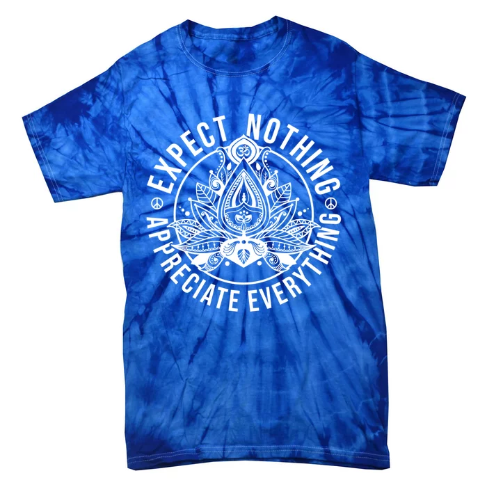 Expect Nothing Appreciate Everything Spiritual Lotus Yoga Meaningful Gift Tie-Dye T-Shirt