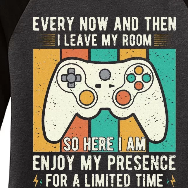 every now and then i leave my room funny gaming Women's Tri-Blend 3/4-Sleeve Raglan Shirt