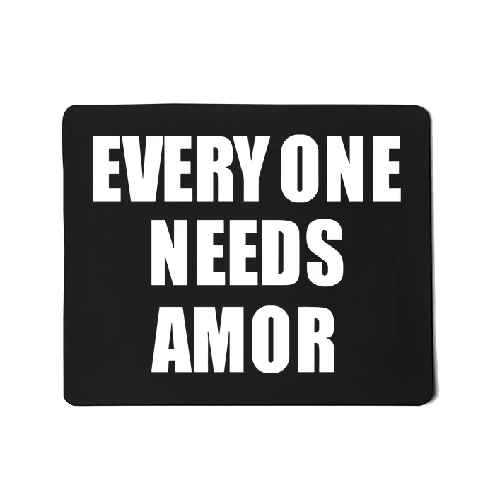 Everyone Needs Amor Mousepad