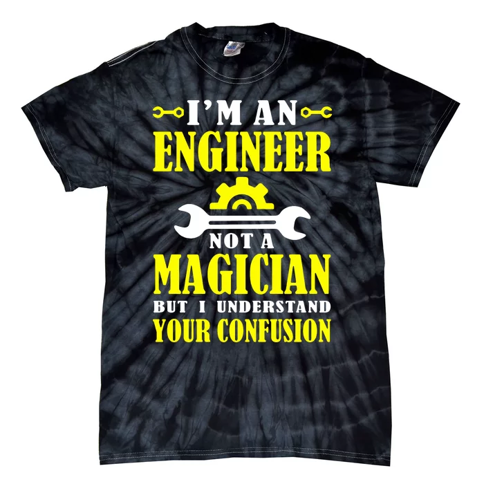 Engineer Not A Magician But I Understand Your Confusion Tie-Dye T-Shirt