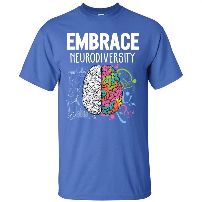 Embrace Neurodiversity Brain Gift Funny Gift Tall T-Shirt