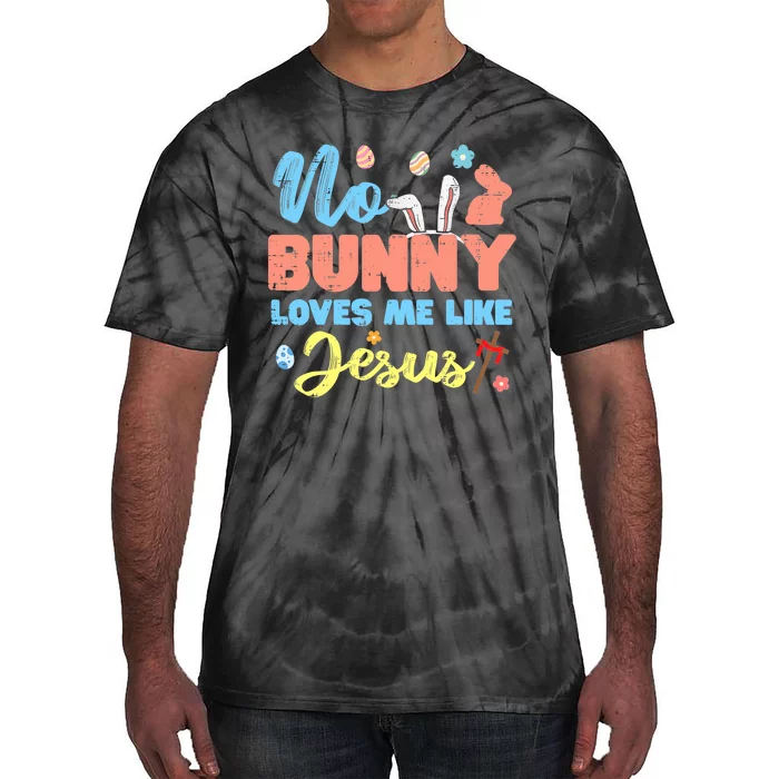 Easter No Bunny Loves Me Like Jesus Religious Tie-Dye T-Shirt