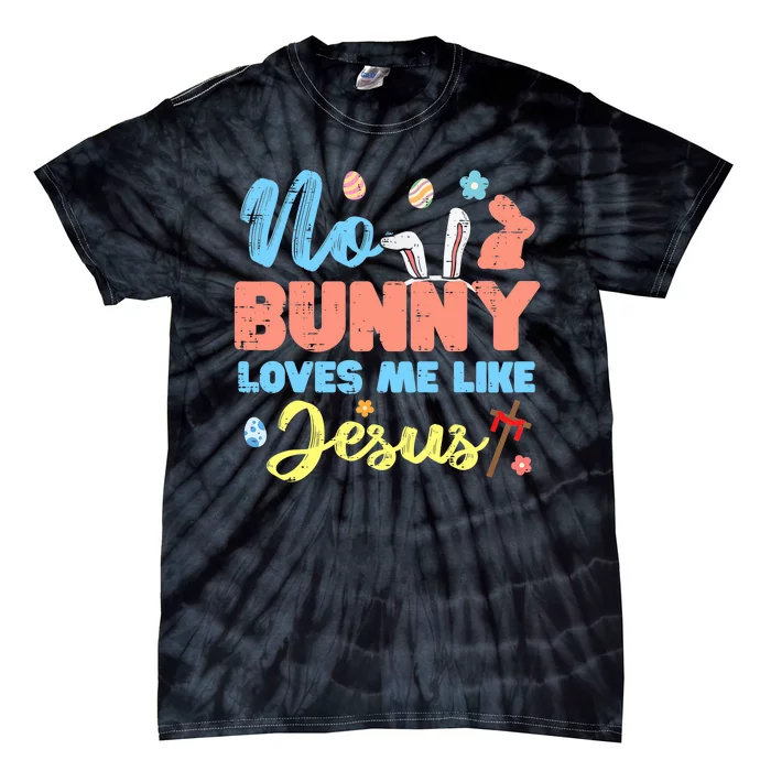 Easter No Bunny Loves Me Like Jesus Religious Tie-Dye T-Shirt